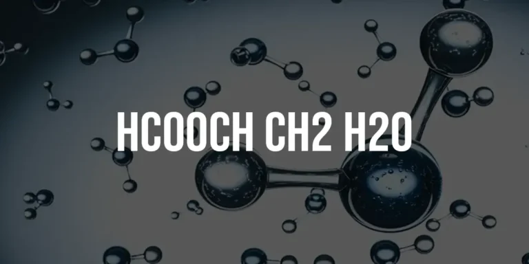 The Chemistry of Hcooch Ch2 H2o